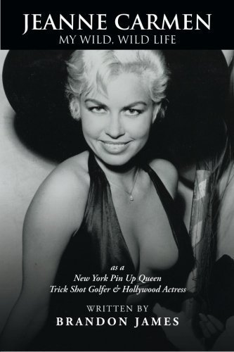Brandon James/Jeanne Carmen: My Wild, Wild Life As A New York Pi
