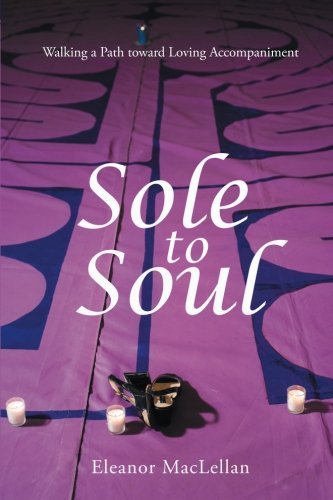 Eleanor Maclellan Sole To Soul Walking A Path Toward Loving Accompaniment 