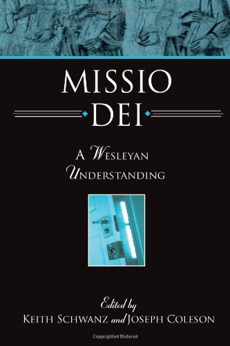 Keith Schwanz Missio Dei A Wesleyan Understanding 