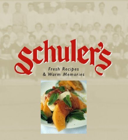 Jonathan Schuler Schuler's Fresh Recipes & Warm Memories 