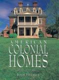 John Burdick American Colonial Homes A Pictorial History 