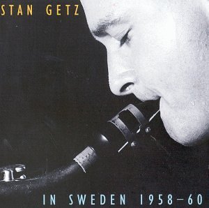 Stan Getz/In Sweden 1958-60