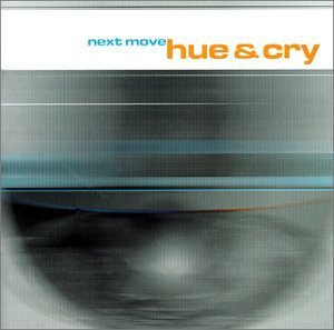 Hue & Cry/Next Move