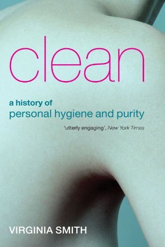 Virginia Smith Clean A History Of Personal Hygiene And Purity 