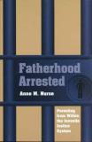 Anne M. Nurse Fatherhood Arrested Parenting From Within The Juvenile Justice System 
