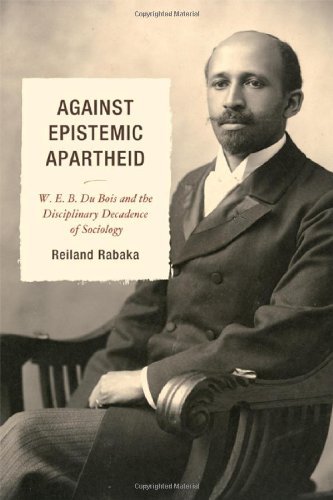 Reiland Rabaka/Against Epistemic Apartheid@ W.E.B. Du Bois and the Disciplinary Decadence of