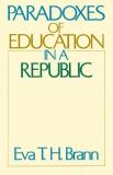 Eva T. H. Brann Paradoxes Of Education In A Republic 0002 Edition; 