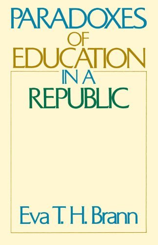 Eva T. H. Brann Paradoxes Of Education In A Republic 0002 Edition; 