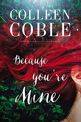 Colleen Coble/Because You're Mine