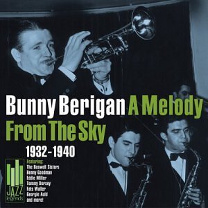 BERIGAN,BUNNY/MELODY FROM THE SKY-1932-40