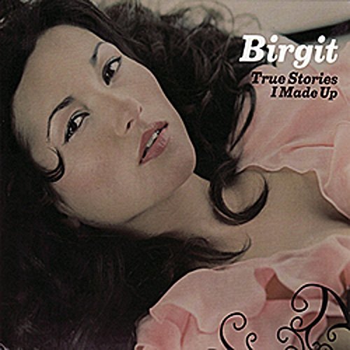 Birgit/True Stories I Made Up