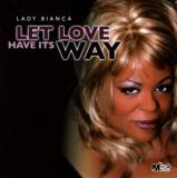 Lady Bianca Let Love Have Its Way 