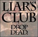 Liars Club/Drop Dead