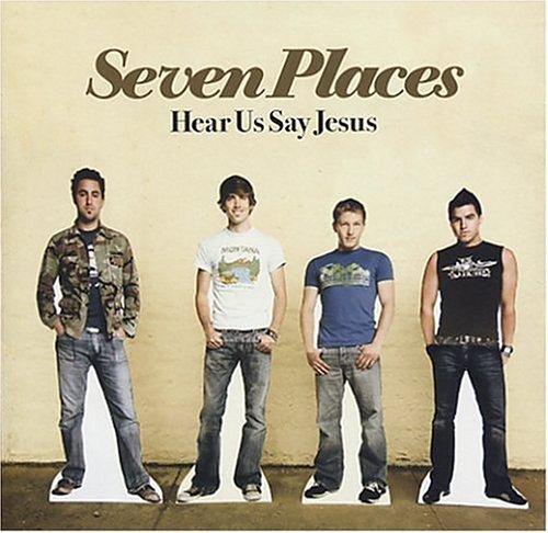 SEVEN PLACES/HEAR US SAY JESUS