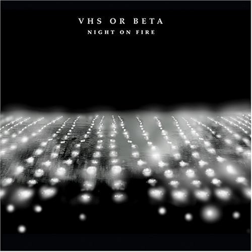 VHS OR BETA/NIGHT ON FIRE