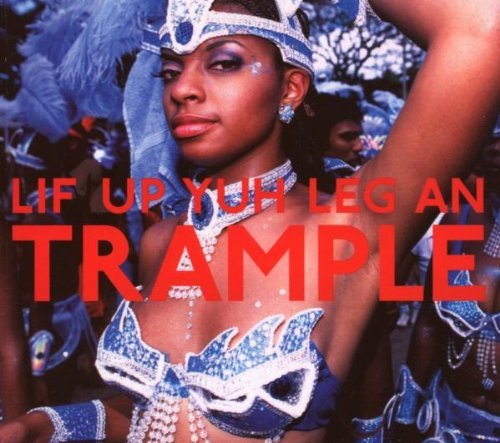 LIF UP YUH LEG AN TRAMPLE/LIF UP YUH LEG AN TRAMPLE