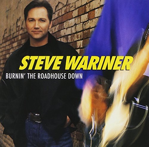 Steve Wariner/Burnin' The Roadhouse Down@Hdcd