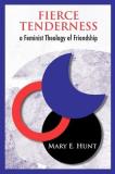 Mary E. Hunt Fierce Tenderness A Feminist Theology Of Friendship 