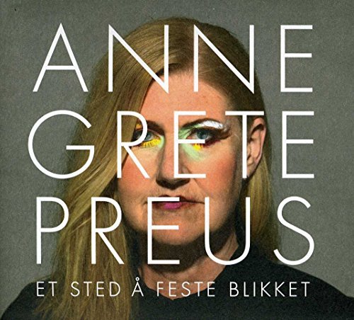 Anne Grete Preus/Et Sted A Feste Blikket@Import-Eu