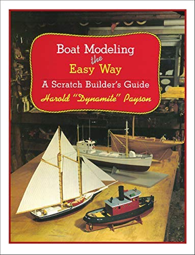Harold H. Payson Boat Modeling The Easy Way A Scratch Builder's Guide 