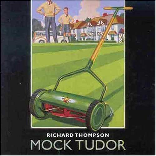 Richard Thompson/Mock Tudor