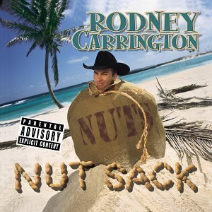 Rodney Carrington Nut Sack Explicit Version 