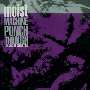Moist/Machine Punch Through