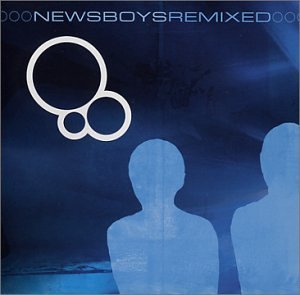 NEWSBOYS/NEWSBOYS REMIXED