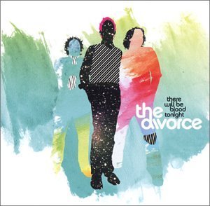 DIVORCE/THERE WILL BE BLOOD TONIGHT