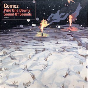Gomez/Sound Of Sounds/Ping One Down@Import@Pt. 2