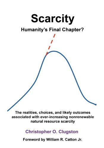 Christopher O. Clugston Scarcity Humanity's Final Chapter 