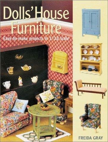 Freida Gray Dolls' House Furniture Easy To Make Projects In 1 12 Scale 