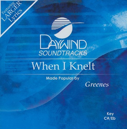 Greenes/When I Knelt
