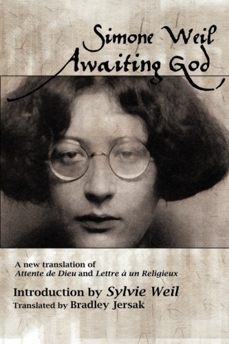 Simone Weil Awaiting God A New Translation Of Attente De Dieu And Lettre A 