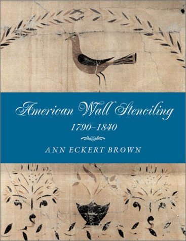 Ann Eckert Brown American Wall Stenciling 1790 1840 
