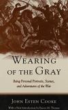John Cooke Wearing Of The Gray Being Personal Portraits Scenes And Adventures 