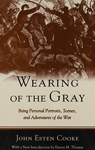 John Cooke Wearing Of The Gray Being Personal Portraits Scenes And Adventures 