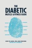 Phil Graham The Diabetic Muscle And Fitness Guide How To Look Feel And Perform Better As A Diabeti Uk 