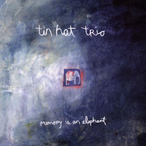 Tin Hat Trio Memory Is An Elephant 