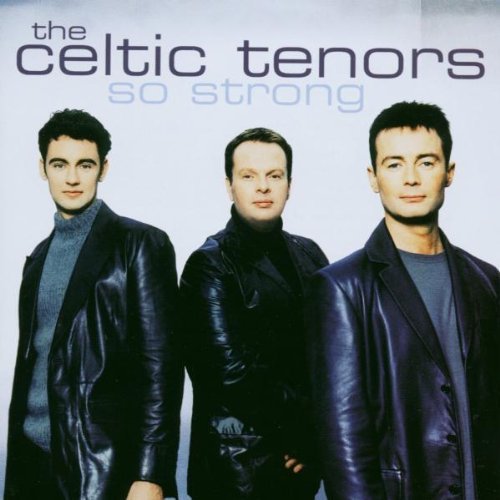 Celtic Tenors/So Strong