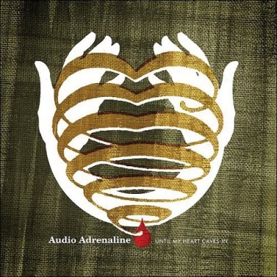 Audio Adrenaline/Until My Heart Caves In