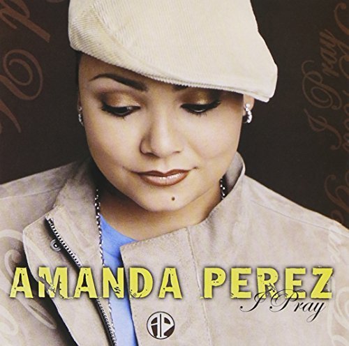 Amanda Perez I Pray Incl. Bonus Tracks 