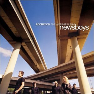 NEWSBOYS/ADORATION: WORSHIP ALBUM