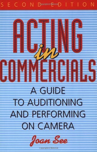 Joan See Acting In Commercials A Guide To Auditioning And Performing On Camera 0 Edition; 