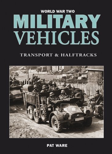 Pat Ware World War Two Military Vehicles Transport & Halftracks 