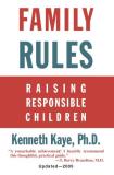 Kenneth Kaye Family Rules Raising Responsible Children 2005 Edition 