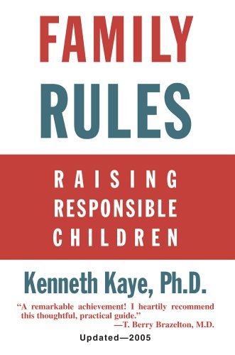 Kenneth Kaye Family Rules Raising Responsible Children 2005 Edition 