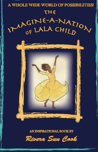 Rivera Sun Cook The Imagine A Nation Of Lala Child An Inspirational Book Opening A Whole Wide World 