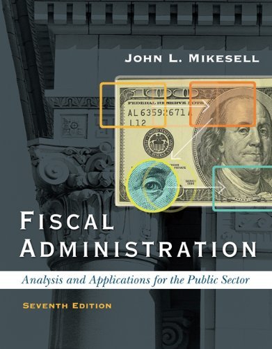 John L. Mikesell Fiscal Administration Analysis And Applications For The Public Sector 0 Edition; 