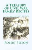 Robert W. Pelton A Treasury Of Civil War Family Recipes Special Avarasboro Limited Edition 